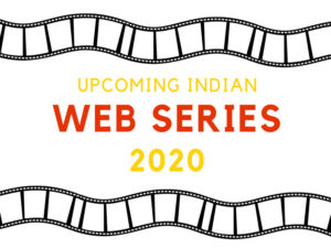 upcoming indian web series 2020